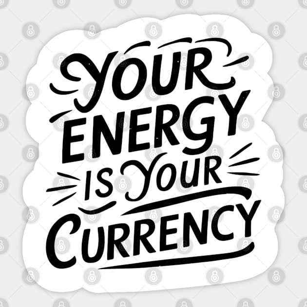 your energy is your currency Sticker by mdr design